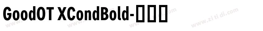 GoodOT XCondBold字体转换 GoodOT XCondBold字体转换